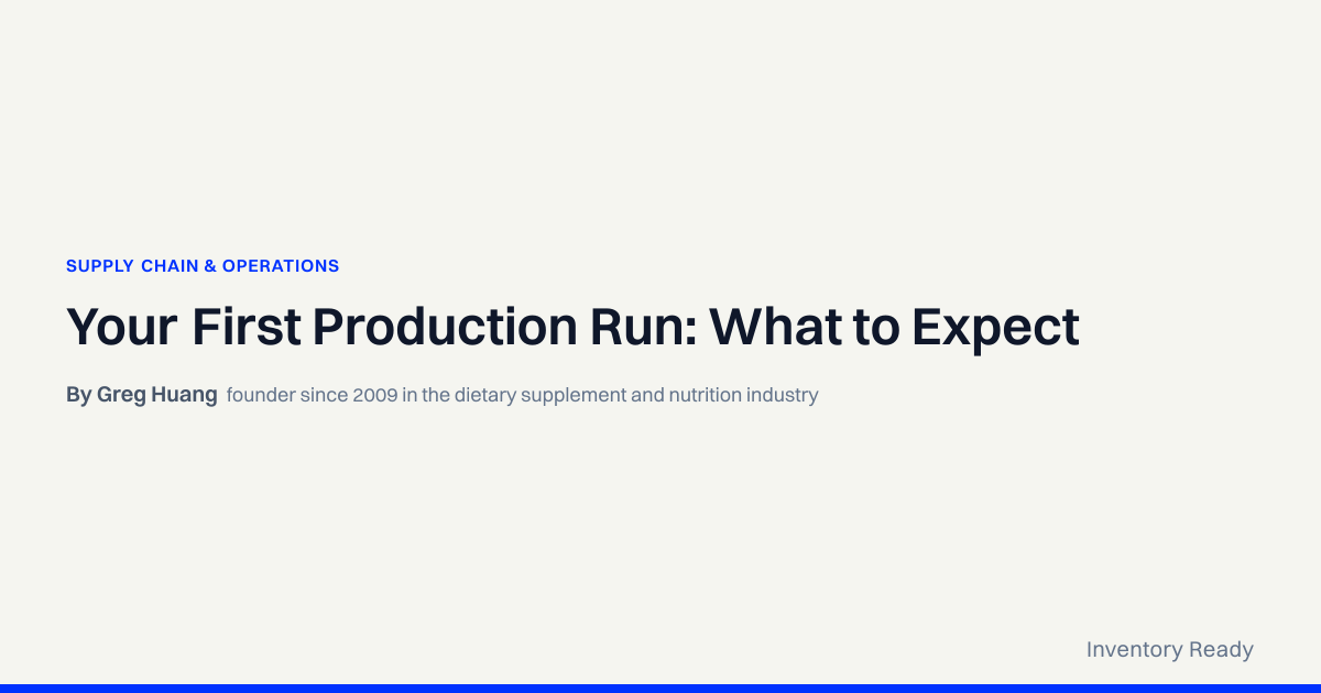 First Supplement Production Run: 2026 Step-by-Step Guide | Inventory Ready